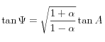 \tan\Psi = \sqrt{\frac{1+\alpha}{1-\alpha}}\tan A