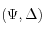 (\Psi,\Delta)